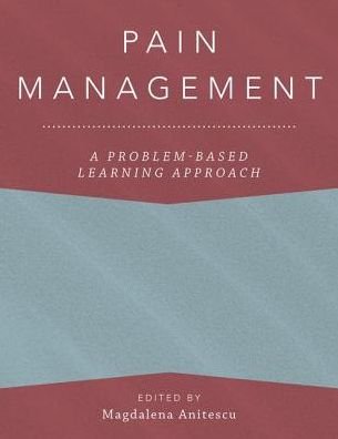 Cover for Pain Management: A Problem-Based Learning Approach - Anaesthesiology: A Problem-Based Learning Approach (Hardcover Book) (2018)