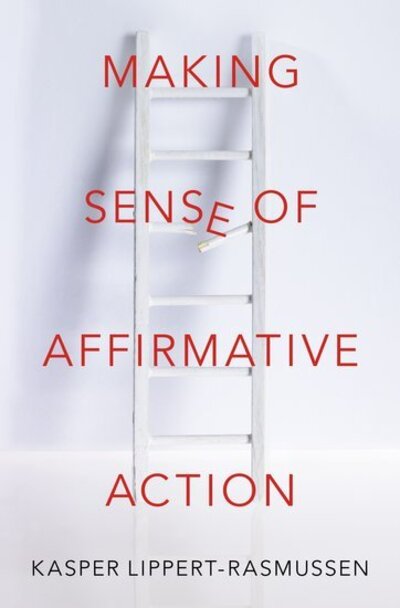 Cover for Lippert-Rasmussen, Kasper (Professor of Political Theory, Professor of Political Theory, University of Aarhus) · Making Sense of Affirmative Action (Hardcover Book) (2020)