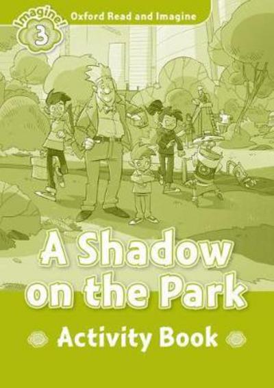 Cover for Paul Shipton · Oxford Read and Imagine: Level 3: A Shadow on the Park Activity Book - Oxford Read and Imagine (Paperback Book) (2017)