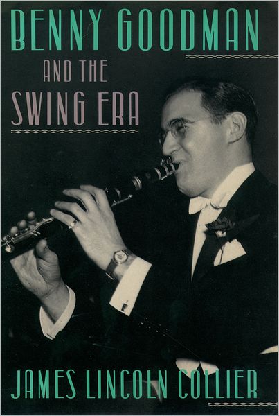 Cover for James Lincoln Collier · Benny Goodman and the Swing Era (Hardcover Book) (1990)