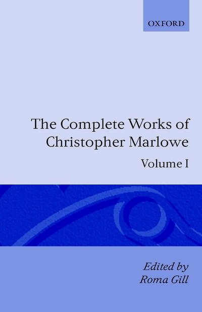 Cover for Christopher Marlowe · The Complete Works of Christopher Marlowe: Volume I: All Ovids Elegies, Lucans First Booke, Dido Queene of Carthage, Hero and Leander - Oxford English Texts (Inbunden Bok) (1986)