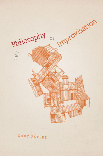 Cover for Gary Peters · The Philosophy of Improvisation (Hardcover Book) (2009)