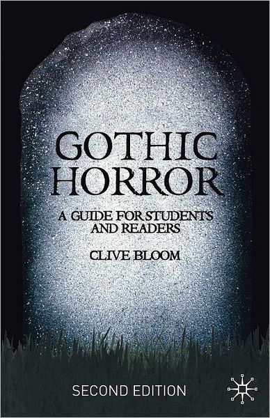 Gothic Horror: A Guide for Students and Readers - Clive Bloom - Livros - Bloomsbury Publishing PLC - 9780230001787 - 1 de junho de 2007