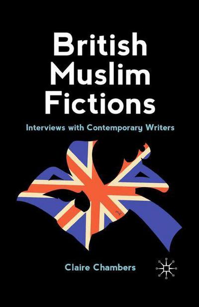 Cover for Claire Chambers · British Muslim Fictions: Interviews with Contemporary Writers (Taschenbuch) (2012)