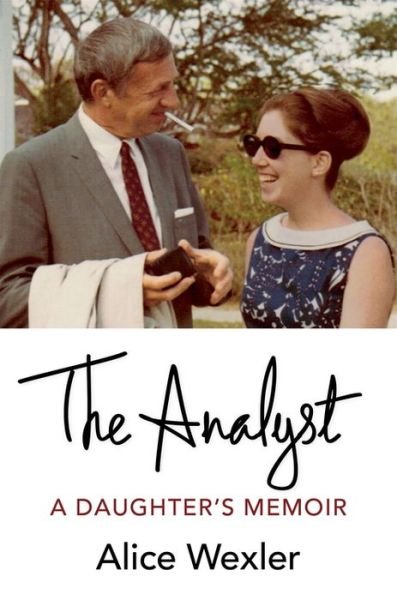 Alice Wexler · The Analyst: A Daughter's Memoir (Hardcover Book) (2022)