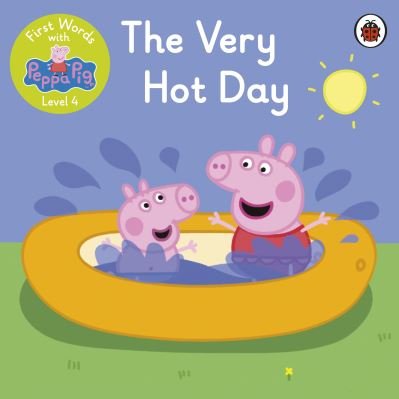 Cover for Peppa Pig · First Words with Peppa Level 4 - The Very Hot Day (Paperback Book) (2021)