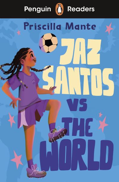 Cover for Priscilla Mante · Penguin Readers Level 3: Jaz Santos vs. The World (ELT Graded Reader): Abridged Edition - Penguin Readers (Paperback Book) [Abridged edition] (2024)