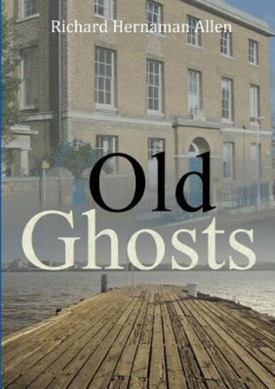 Cover for Richard Hernaman Allen · Old Ghosts (Paperback Book) (2018)