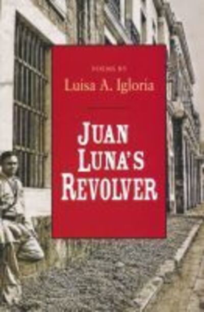 Cover for Luisa Igloria · Juan Luna's Revolver - Ernest Sandeen Prize in Poetry (Paperback Book) (2009)