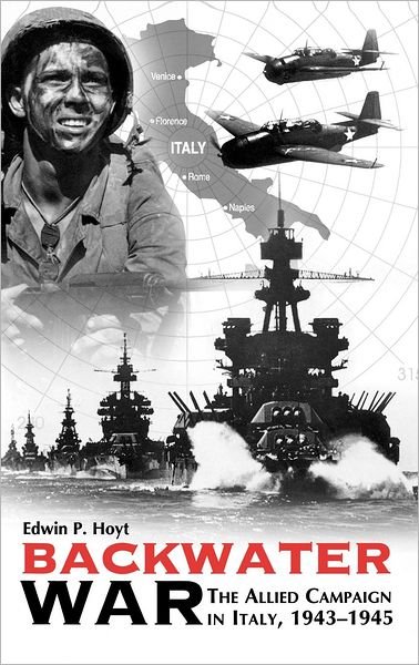 Cover for Edwin P. Hoyt · Backwater War: The Allied Campaign in Italy, 1943-1945 (Hardcover Book) (2002)
