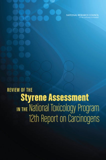 Review of the Styrene Assessment in the National Toxicology Program 12th Report on Carcinogens - National Research Council - Książki - National Academies Press - 9780309301787 - 29 września 2014