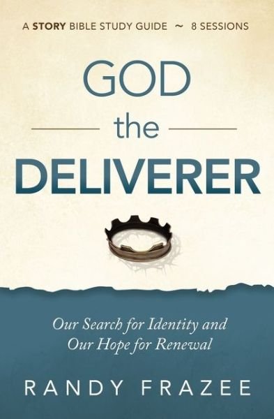 Cover for Randy Frazee · God the Deliverer Bible Study Guide plus Streaming Video: Our Search for Identity and Our Hope for Renewal - The Story Bible Study Series (Paperback Book) (2021)
