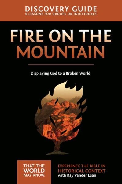 Cover for Ray Vander Laan · Fire on the Mountain Discovery Guide: Displaying God to a Broken World - That the World May Know (Paperback Book) (2015)