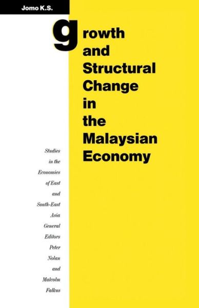 Cover for Kwame Sundaram Jomo · Growth and Structural Change in the Malaysian Economy - Studies in the Economies of East and South-East Asia (Paperback Book) [1990 edition] (1990)