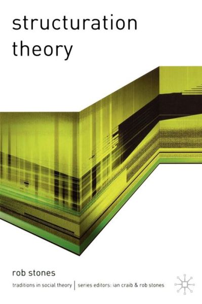 Cover for Rob Stones · Structuration Theory - Traditions in Social Theory (Paperback Book) (2005)