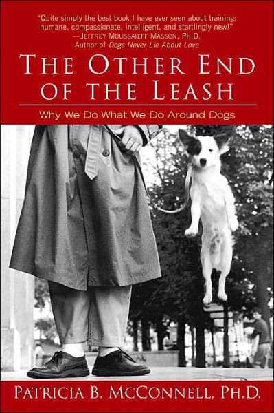 The Other End of the Leash: Why We Do What We Do Around Dogs - McConnell, Patricia, Ph.D. - Livros - Random House USA Inc - 9780345446787 - 29 de abril de 2003