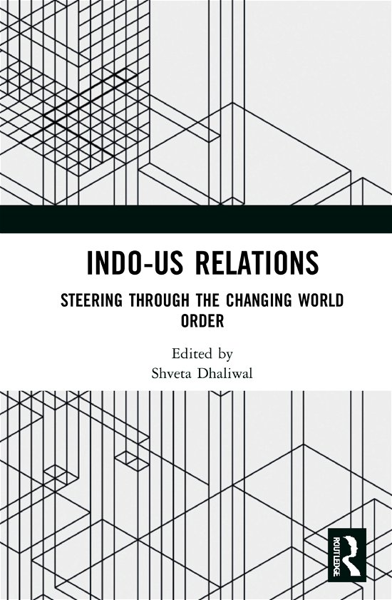 Cover for Shveta Dhaliwal · Indo-US Relations: Steering through the Changing World Order (Gebundenes Buch) (2021)