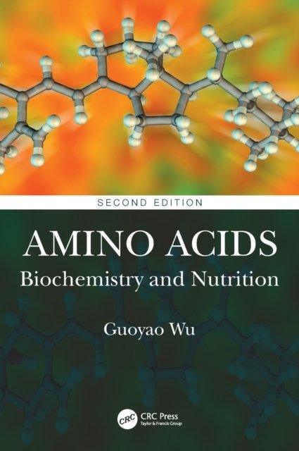 Cover for Wu, Guoyao (Texas A&amp;M University, College Station, USA) · Amino Acids: Biochemistry and Nutrition (Hardcover Book) (2021)