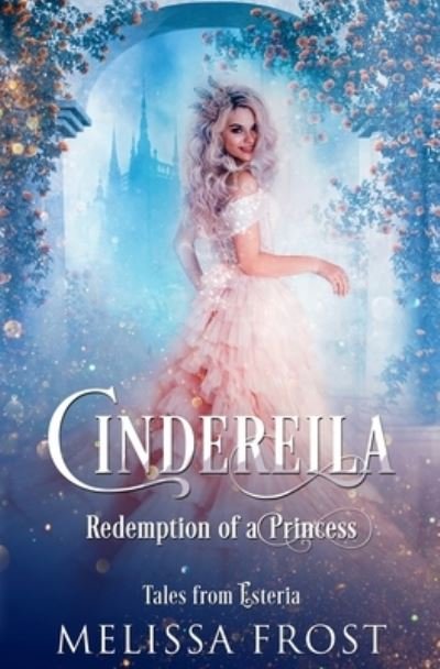 Cover for Melissa Frost · Cinderella: Redemption of a Princess - Tales from Esteria (Paperback Book) (2021)