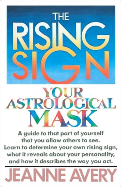 Cover for Jeanne Avery · The Rising Sign: Your Astrological Mask (Paperback Book) (1991)