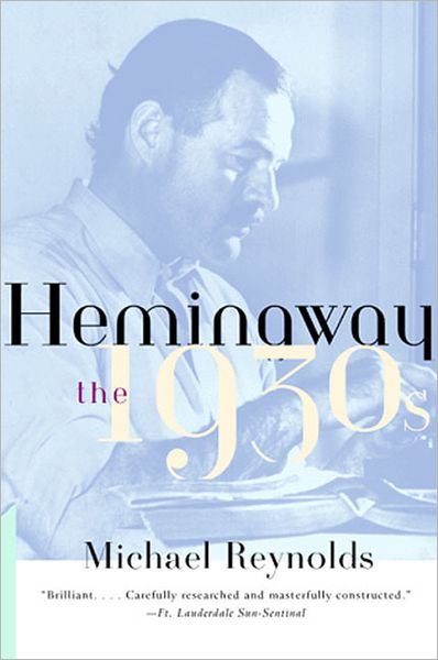 Cover for Michael Reynolds · Hemingway: The 1930s (Taschenbuch) (1998)