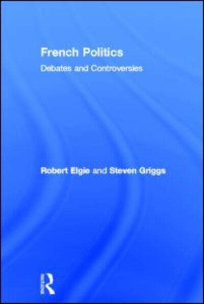 Cover for Robert Elgie · French Politics: Debates and Controversies (Gebundenes Buch) (2000)