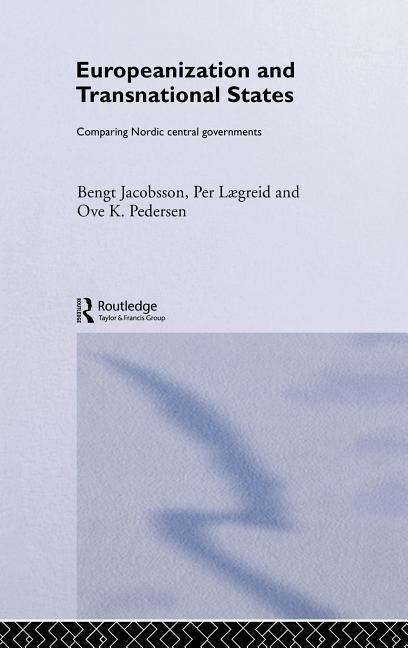 Cover for Bengt Jacobsson · Europeanization and Transnational States: Comparing Nordic Central Governments (Hardcover Book) (2003)