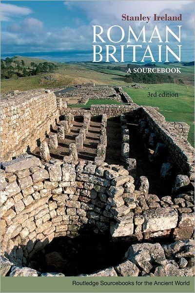 Cover for Ireland, Stanley (University of Warwick, UK) · Roman Britain: A Sourcebook - Routledge Sourcebooks for the Ancient World (Pocketbok) (2008)
