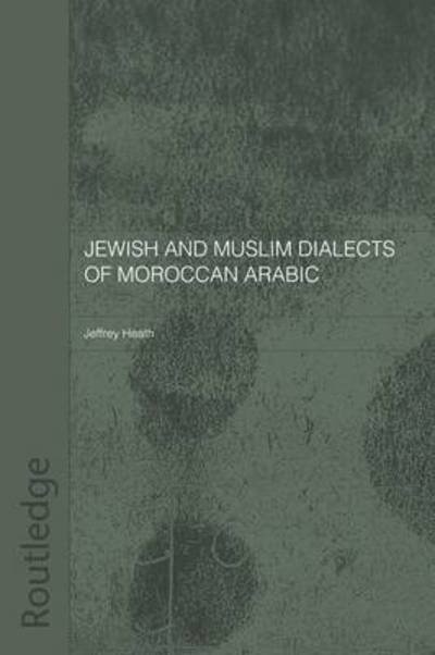 Cover for Jeffrey Heath · Jewish and Muslim Dialects of Moroccan Arabic - Routledge Arabic Linguistics Series (Pocketbok) (2009)