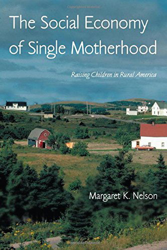 Cover for Margaret Nelson · The Social Economy of Single Motherhood: Raising Children in Rural America - Perspectives on Gender (Paperback Book) (2005)