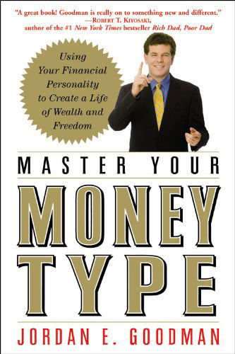 Cover for Jordan E. Goodman · Master Your Money Type: Using Your Financial Personality to Create a Life of Wealth (Paperback Book) (2007)