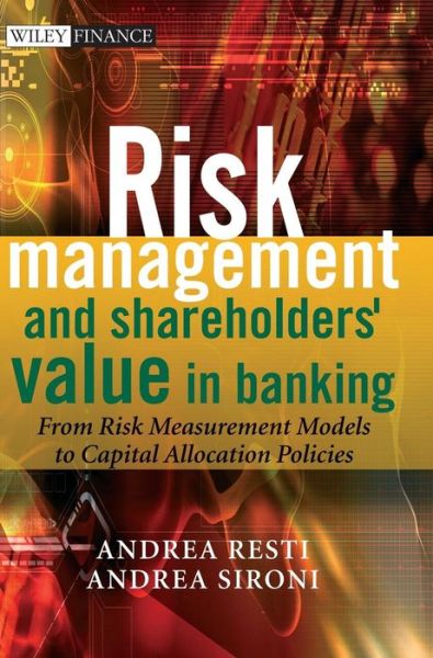 Cover for Sironi, Andrea (University of Bocconi, Italy) · Risk Management and Shareholders' Value in Banking: From Risk Measurement Models to Capital Allocation Policies - The Wiley Finance Series (Hardcover Book) (2007)