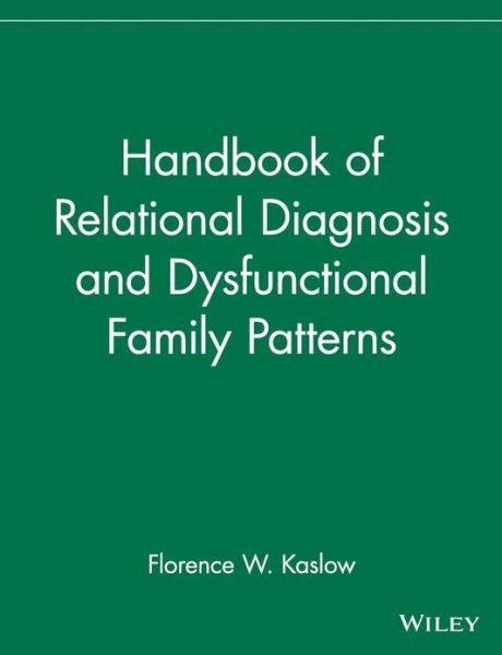 Cover for FW Kaslow · Handbook of Relational Diagnosis and Dysfunctional Family Patterns - Wiley Series in Couples and Family Dynamics and Treatment (Paperback Book) (1996)