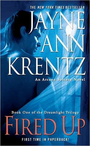 Cover for Jayne Ann Krentz · Fired Up: Book One in the Dreamlight Trilogy (Arcane Society Novels) (Paperback Book) [Reprint edition] (2011)