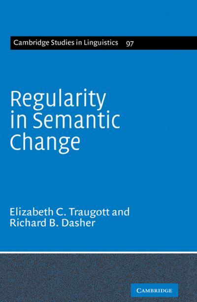 Cover for Traugott, Elizabeth Closs (Stanford University, California) · Regularity in Semantic Change - Cambridge Studies in Linguistics (Hardcover Book) (2001)