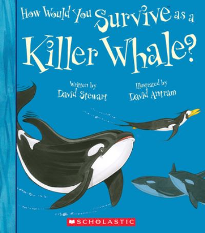 Cover for David Antram · How Would You Survive as a Killer Whale? (Book) (2021)