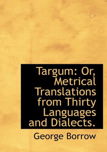 Cover for George Borrow · Targum: Or, Metrical Translations from Thirty Languages and Dialects. (Hardcover Book) [Large Print, Lrg edition] (2008)