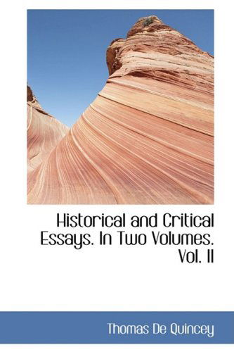 Cover for Thomas De Quincey · Historical and Critical Essays. in Two Volumes. Vol. II (Hardcover Book) (2008)