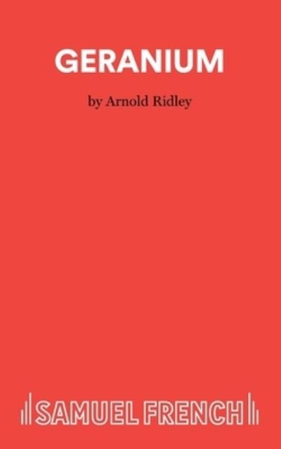 Geranium - Arnold Ridley - Bøger - Samuel French Ltd - 9780573133787 - 23. januar 2023