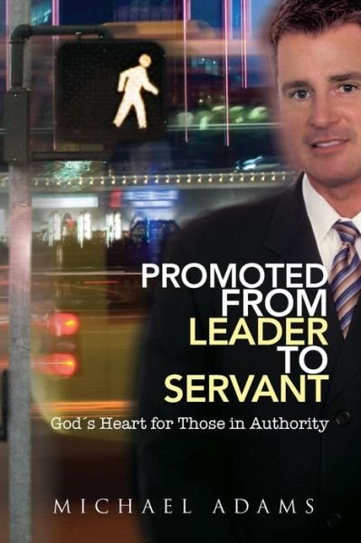 Cover for Michael Adams · Promoted from Leader to Servant (Paperback Bog) (2009)