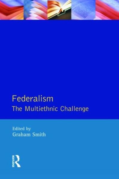 Cover for Graham Smith · Federalism: The Multiethnic Challenge (Taschenbuch) (1995)