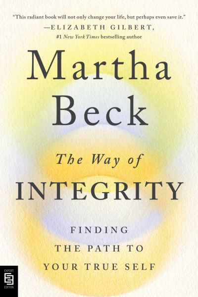 Cover for Martha Beck · The Way of Integrity: Finding the Path to Your True Self (Paperback Book) (2021)