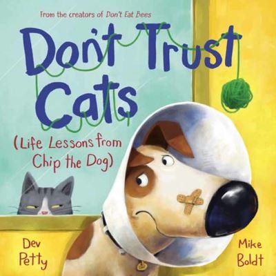 Cover for Dev Petty · Don't Trust Cats: Life Lessons from Chip the Dog (Gebundenes Buch) (2024)
