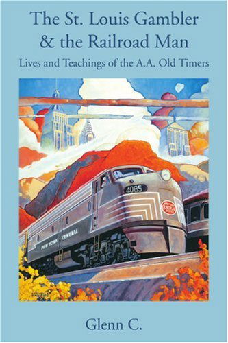 Cover for Glenn C. · The St. Louis Gambler &amp; the Railroad Man: Lives and Teachings of the A.a. Old Timers (Pocketbok) (2005)
