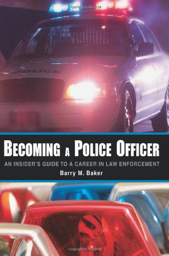 Cover for Barry Baker · Becoming a Police Officer: an Insider's Guide to a Career in Law Enforcement (Paperback Book) (2006)