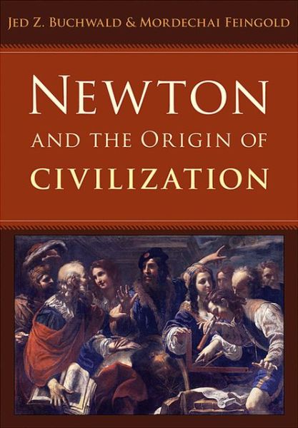 Cover for Jed Z. Buchwald · Newton and the Origin of Civilization (Hardcover Book) (2012)