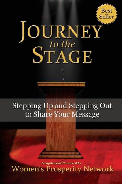 Cover for Women\'s Prosperity Network · Journey to the Stage: Stepping Up and Stepping out to Share Your Message (Pocketbok) (2015)