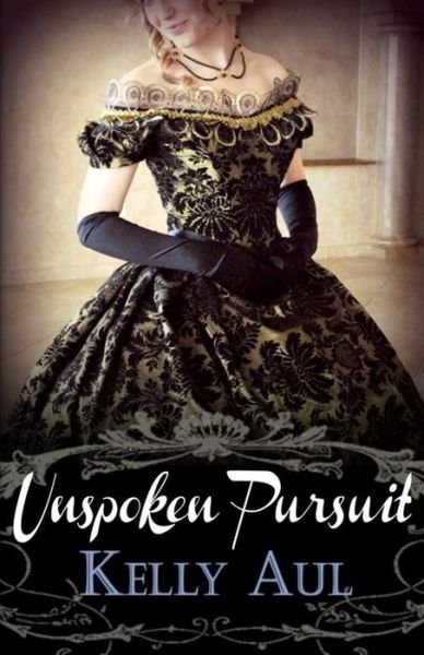 Cover for Kelly Aul · Unspoken Pursuit (Paperback Book) (2017)