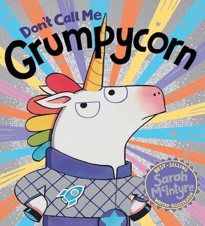 Cover for Sarah McIntyre · Don't Call Me Grumpycorn! (HB) (Inbunden Bok) (2020)