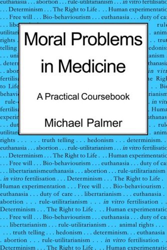 Cover for Michael Palmer · Moral Problems in Medicine: A Practical Coursebook (Paperback Book) (2005)